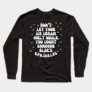 Don't Let Your Ice Cream Melt Self Love Affirmation Long Sleeve T-Shirt